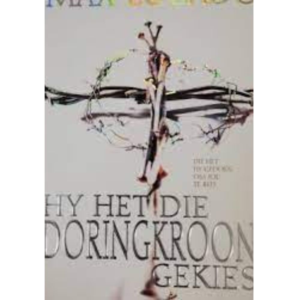 Hy het die doringkroon gekies