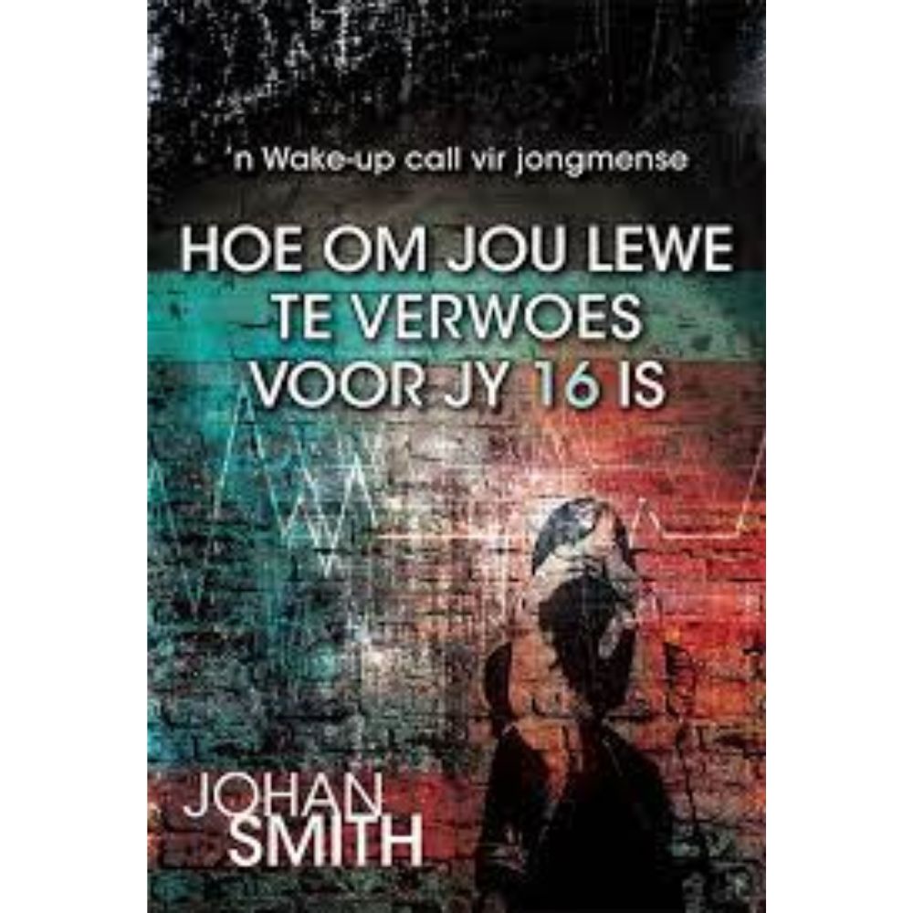Hoe om jou lewe te verwoes voor jy 16 is