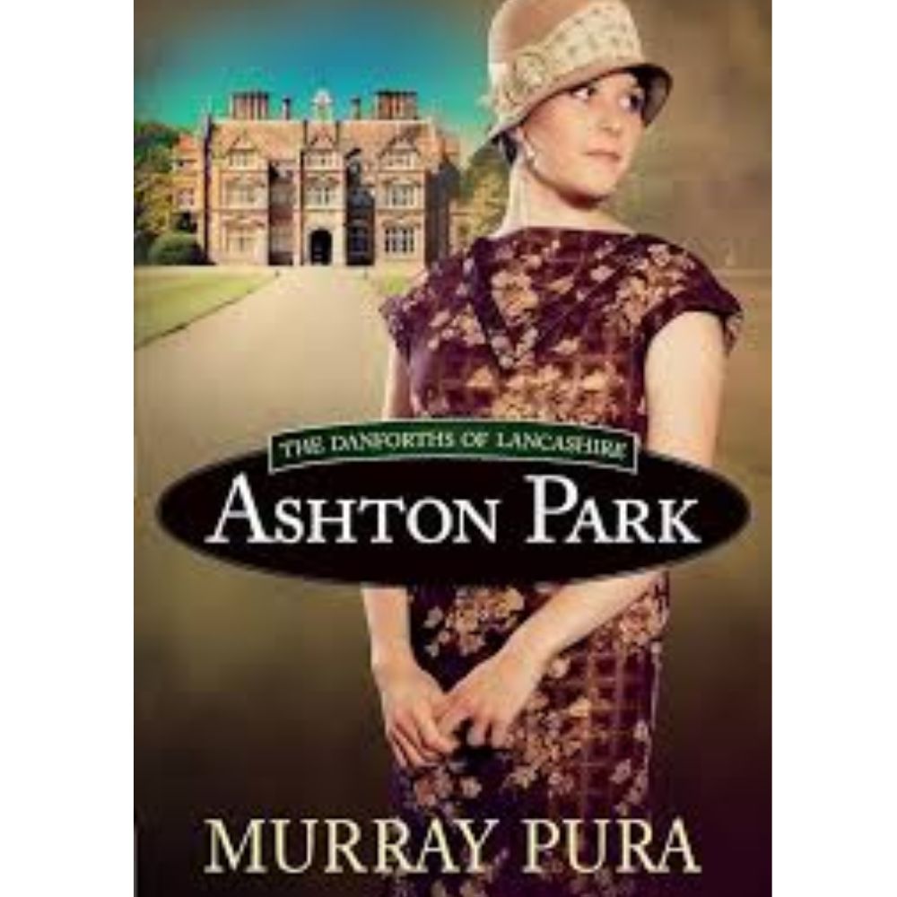 The Danforths of Lancashire ~ Ashton Park