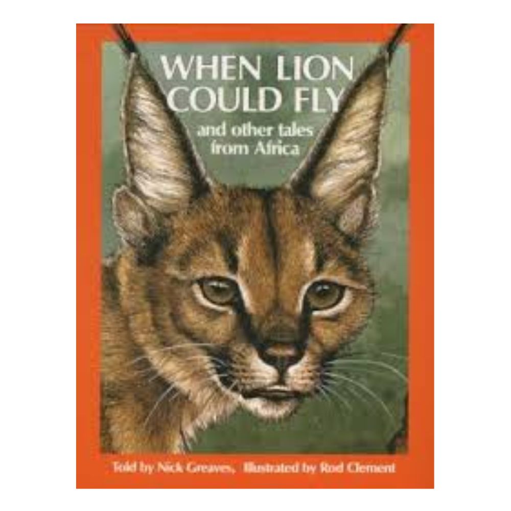 When Lion Could Fly and other tales from Africa