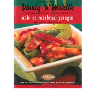 Vinnig 'n Maklik - Eenvoudige Oosterse Wok- en roerbraai geregte